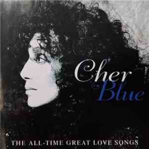Cher - Blue - The All - Time Great Love Songs