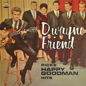Dwayne Friend - Dwayne Friend Picks Happy Goodman Hits