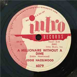 Eddie Hazelwood - A Millionaire Without A Dime / I'm Jealous Of Your Past