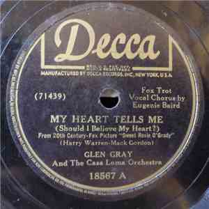 Glen Gray And The Casa Loma Orchestra - My Heart Tells Me (Should I Believe ...