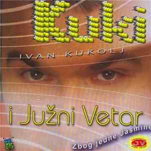 Ivan Kukolj Kuki I Južni Vetar - Zbog Jedne Jasmine