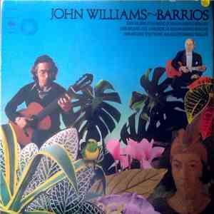 John Williams - Barrios - John Williams Plays Music Of Agustín Barrios Man ...