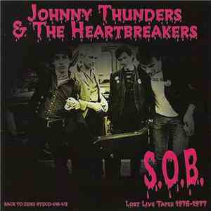Johnny Thunders & The Heartbreakers - S.O.B. - Lost Live Tapes 1976-1977 -