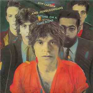 Kim Larsen And Jungledreams - Sitting On A Time Bomb