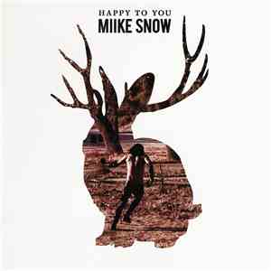 Miike Snow - Happy To You