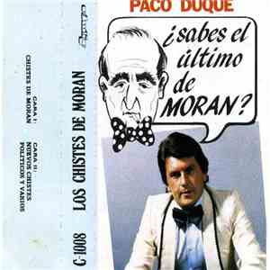 Paco Duque - ¿Sabes El Ultimo De Moran?