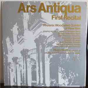 Phoenix Woodwind Quintet Of New York, Hugo Noth - Ars Antiqua First Recital