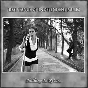 Resistance Of Independent Music - Nothing In Return