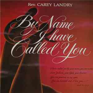 Rev. Carey Landry - By Name I Have Called You