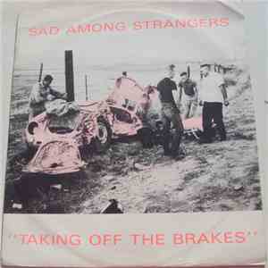 Sad Among Strangers - Taking Off The Brakes