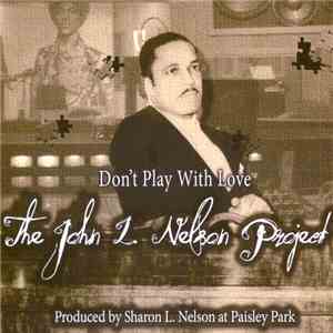 The John L. Nelson Project - Don't Play With Love