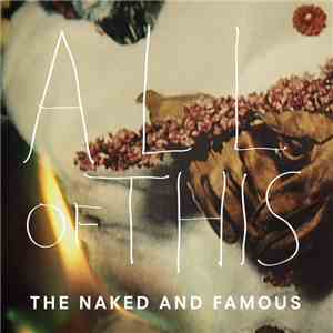 The Naked And Famous - All Of This
