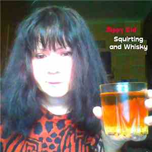 Zippy Kid - Squirting and Whisky