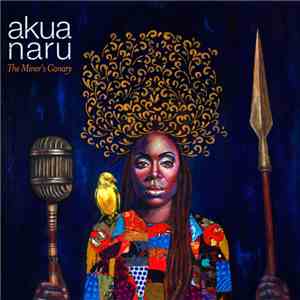Akua Naru - The Miner's Canary