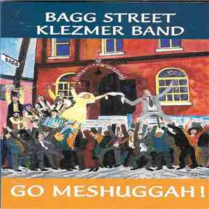 Bagg Street Klezmer Band - Go Meshuggah!