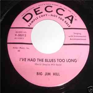 Big Jim Hill - I've Had The Blues Too Long