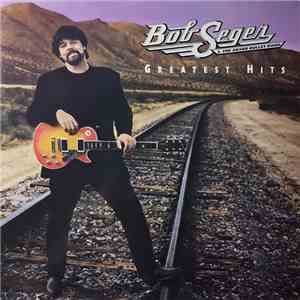 Bob Seger And The Silver Bullet Band - Greatest Hits