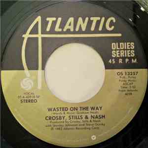 Crosby, Stills & Nash - Wasted On The Way / Southern Cross