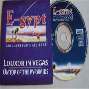 Dan Lacksman's Alliance - E-gypt - Louxor In Vegas / On Top Of The Pyramids