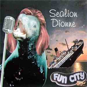 Fun City  - Sealion Dionne