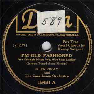 Glen Gray And The Casa Loma Orchestra - I'm Old Fashioned / Rock-A-Bye Bay