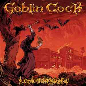 Goblin Cock - Necronomidonkeykongimicon
