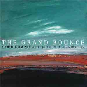 Gord Downie And The Country Of Miracles - The Grand Bounce