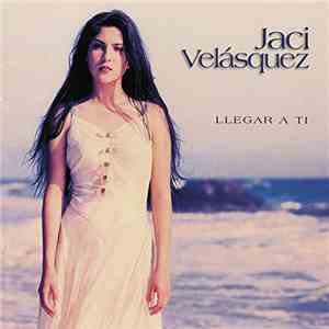 Jaci Velásquez - Llegar A Ti