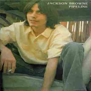 Jackson Browne - Pipeline