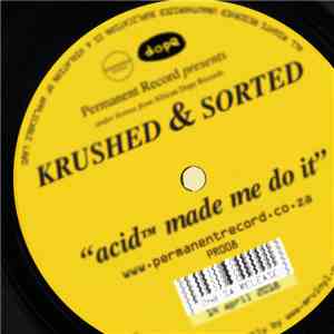 Krushed & Sorted - Acid™ Made Me Do It