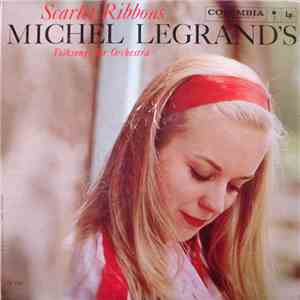 Michel Legrand And His Orchestra - Scarlet Ribbons - Michel Legrand's Folks ...