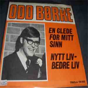Odd Børre - En Glede For Mitt Sinn / Nytt Liv, Bedre Liv