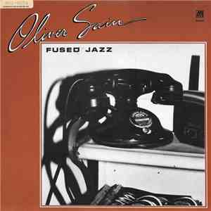 Oliver Sain - Fused Jazz - A Collection