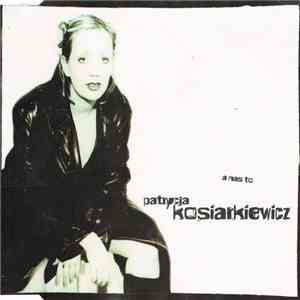 Patrycja Kosiarkiewicz - A Nas To