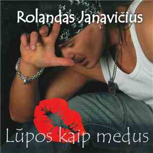 Rolandas Janavičius - Lūpos Kaip Medus