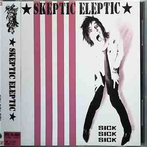 Skeptic Eleptic - Sick Sick Sick