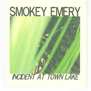 Smokey Emery - Incident At Town Lake