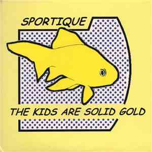 Sportique - The Kids Are Solid Gold