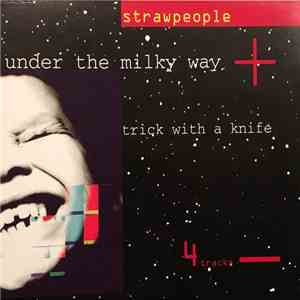 Strawpeople - Under The Milky Way + Trick With A Knife