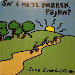Sune Qvarting Combo - Sa' I Me Te Parken, Pöjka?