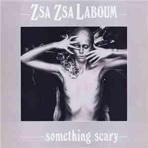 Zsa Zsa Laboum - Something Scary