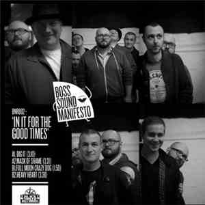Boss Sound Manifesto - In It For The Good Times