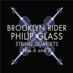 Brooklyn Rider, Philip Glass - String Quartets Nos. 6 And 7