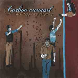 Carbon Carousel - The Some of All Things, or: The Healing Power of Scab Picking