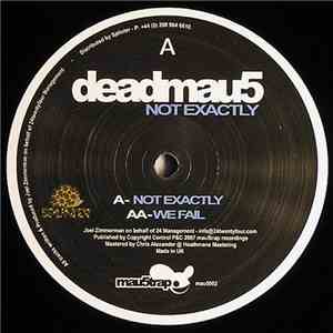 Deadmau5 - Not Exactly / We Fail