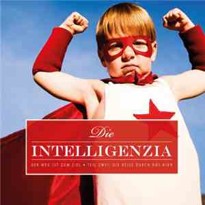 Die Intelligenzia - Der Weg Ist Zum Ziel - Teil Zwei: Die Reise Durch Das H ...