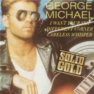 George Michael - I Want Your Sex / Different Corner / Careless Whisper