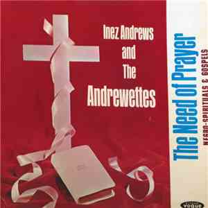 Inez Andrews And The Andrewettes - The Need Of Prayer