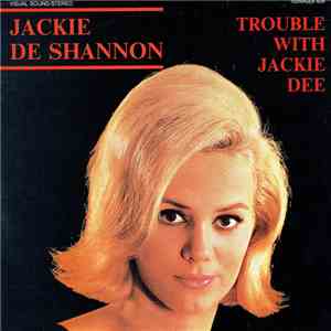 Jackie DeShannon - Trouble With Jackie Dee