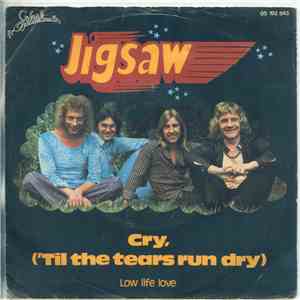 Jigsaw - Cry ('til The Tears Run Dry)